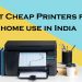 Best Cheap Printers for home use in India